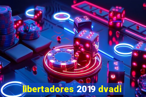 libertadores 2019 dvadi